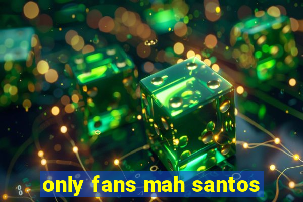 only fans mah santos